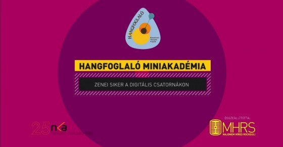 Hangfoglaló Miniakadémia: Zenei siker a digitális csatornákon Hangfoglaló Miniakadémia: Zenei siker a digitális csatornákon -