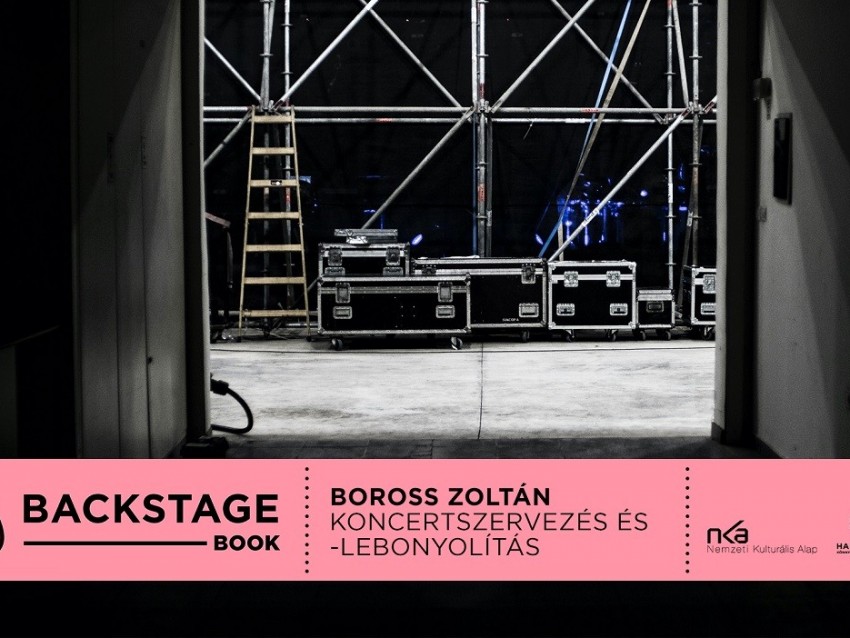Backstage Book: Boross Zoltán - A koncertszervezésről Backstage Book: Boross Zoltán - A koncertszervezésről -